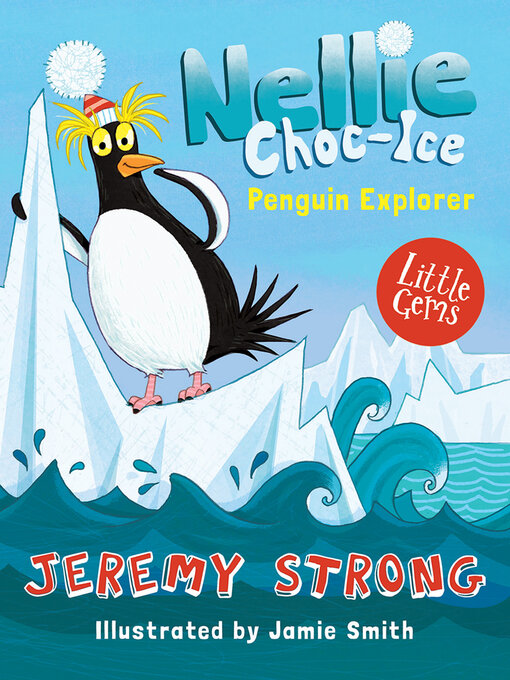 Title details for Nellie Choc-Ice, Penguin Explorer by Jeremy Strong - Available